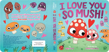 Load image into Gallery viewer, I Love You So Mush! by Dori Elys